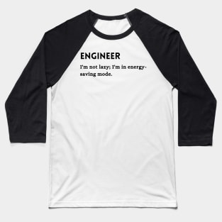 Engineer Funny Quote Gift Baseball T-Shirt